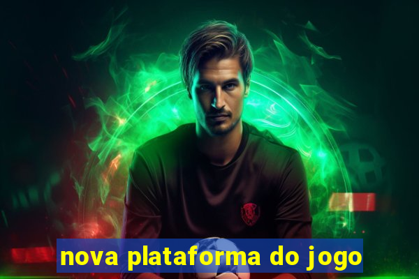 nova plataforma do jogo